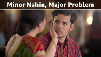 Minor Nahin, Major Problem