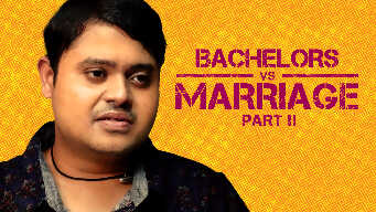 Bachelors Vs Marriage - Part 2