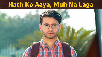 Hath Ko Aaya, Muh Na Laga